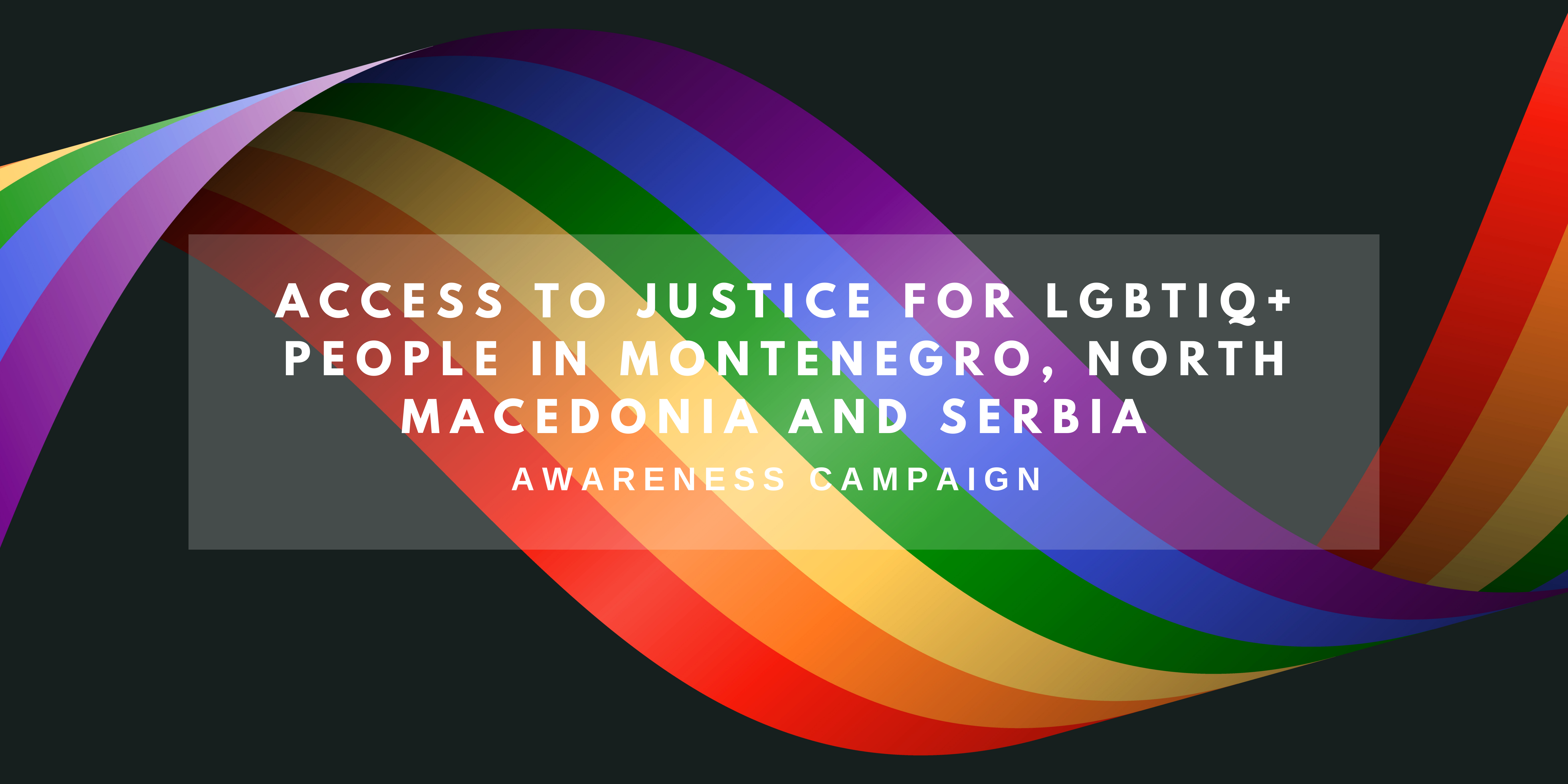 ERA - News - A regional awareness campaign to address LGBTIQ+ people’s access to justice in Montenegro, North Macedonia and Serbia